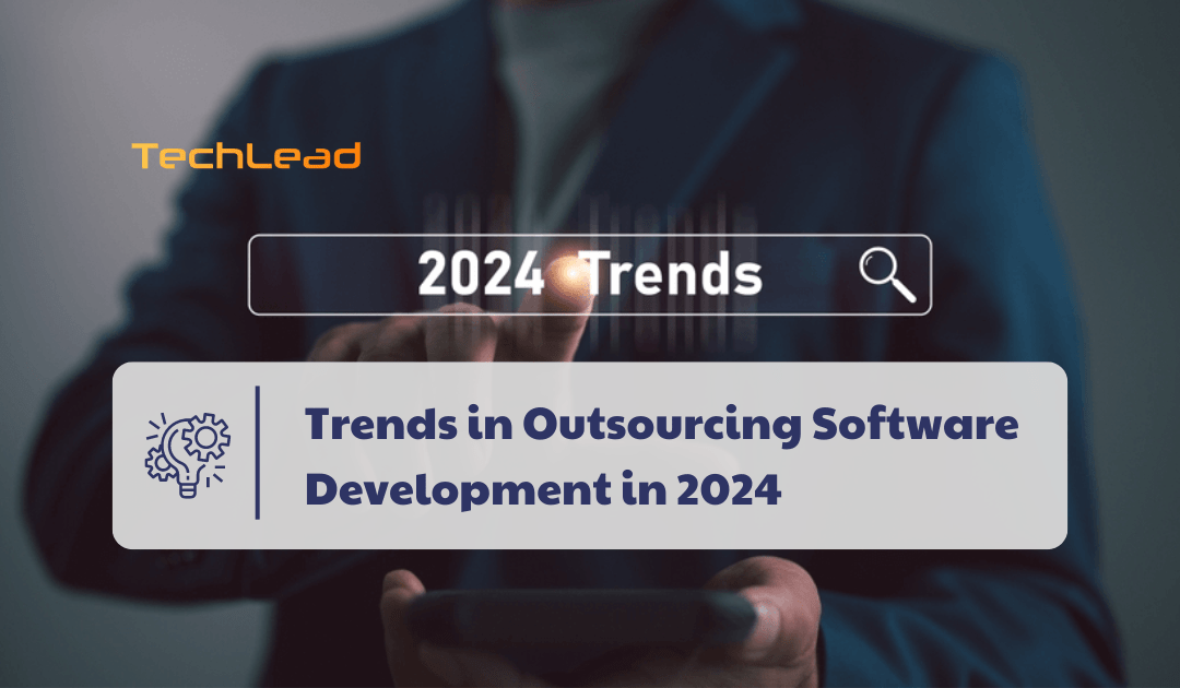 Technology breakthrough with Software Development Outsourcing Trend 2024