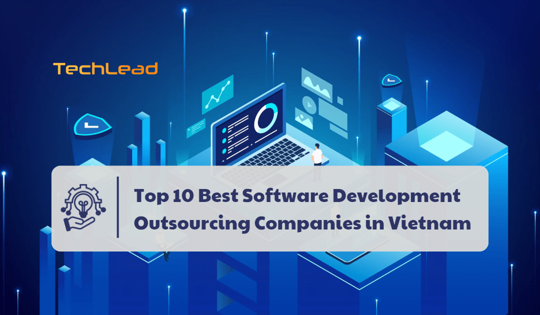 Top 10 Best Software Development Outsourcing Companies in Vietnam?