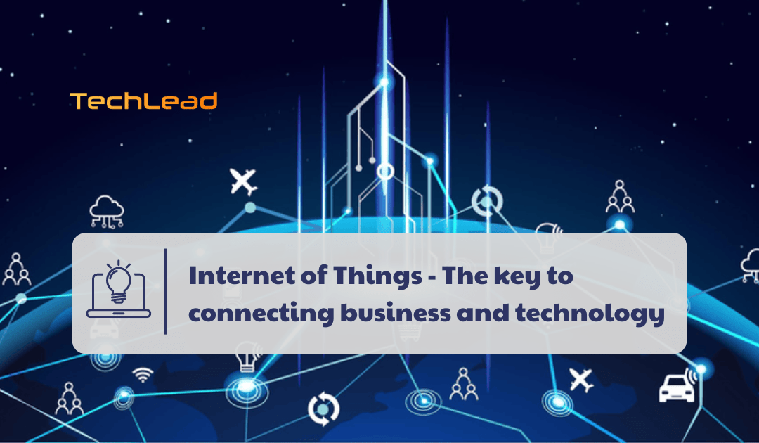 Internet of Things – The key to connecting business and technology