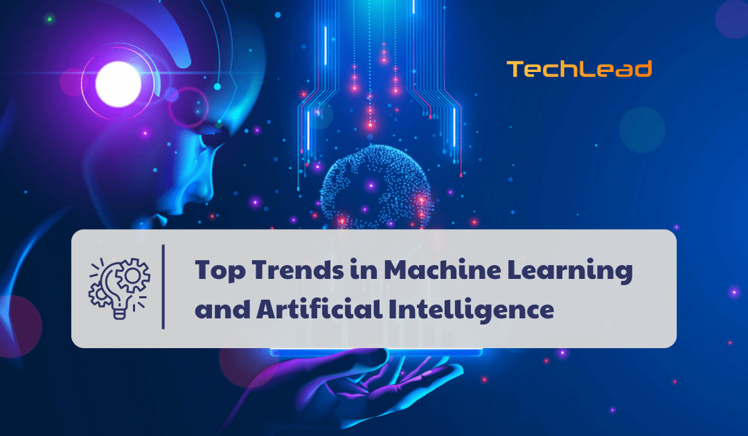 Top Trends in Machine Learning and Artificial Intelligence