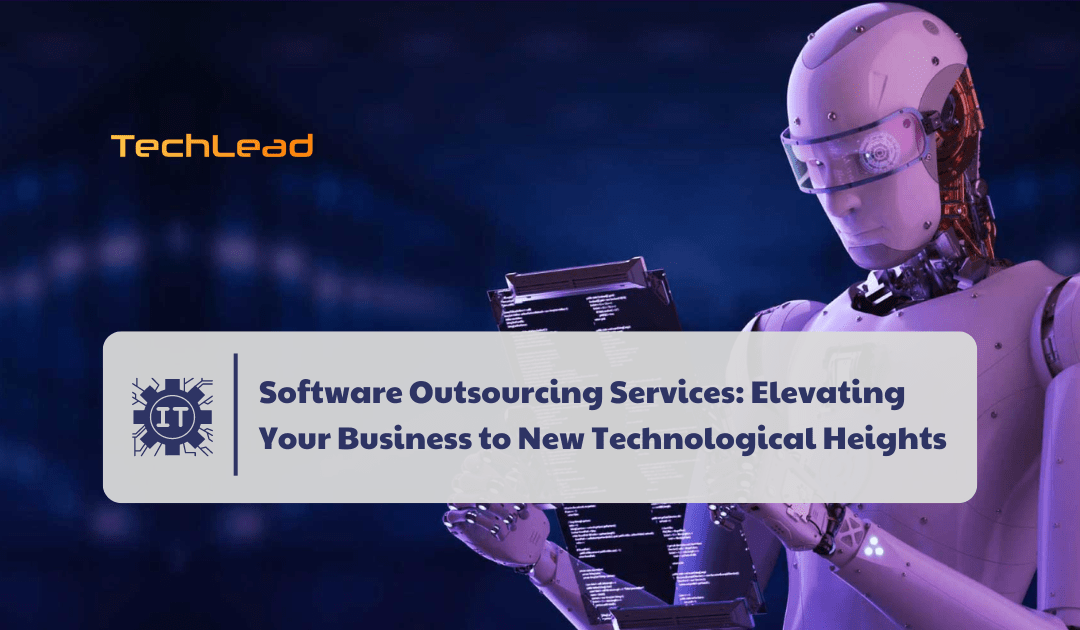 Software Outsourcing Services: Elevating Your Business to New Technological Heights