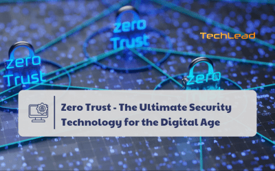 Zero Trust – The Ultimate Security Technology for the Digital Age