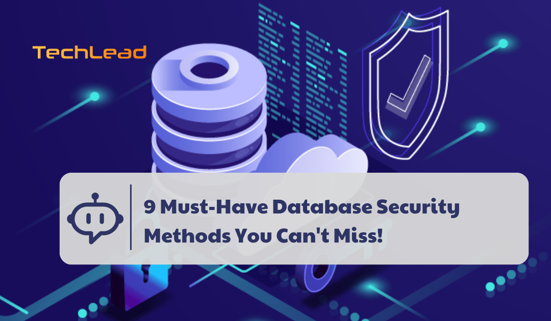 9 Must-Have Database Security Methods You Can’t Miss!