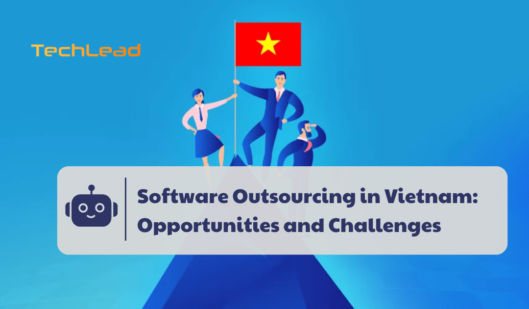 Software Outsourcing in Vietnam: Opportunities and Challenges