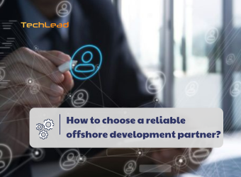 How to choose a reliable offshore development partner?