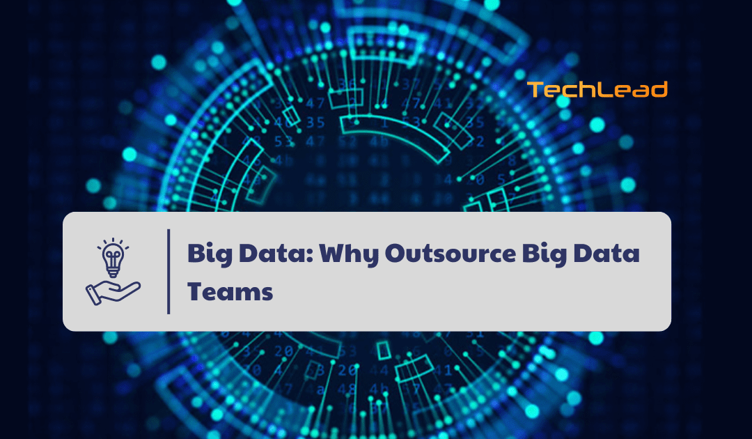 Big Data: Why Outsource Big Data Teams