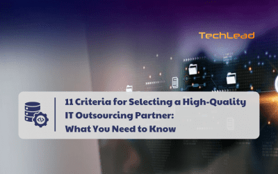 11 Criteria for Choosing High-Quality IT Outsourcing Partners! You Need to Know!