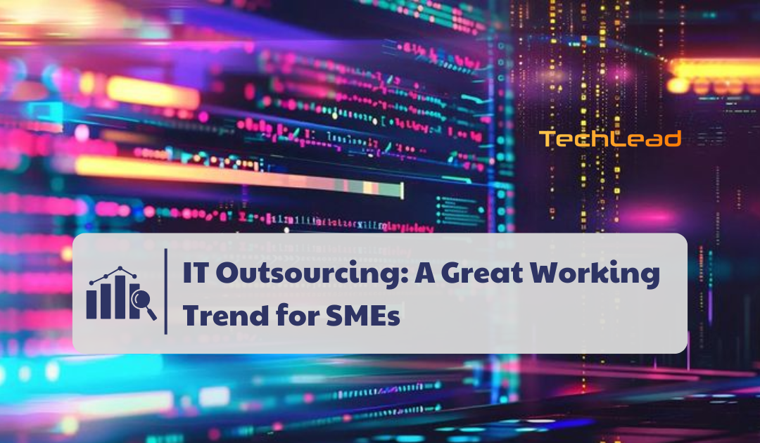 IT Outsourcing: A Great Working Trend for SMEs