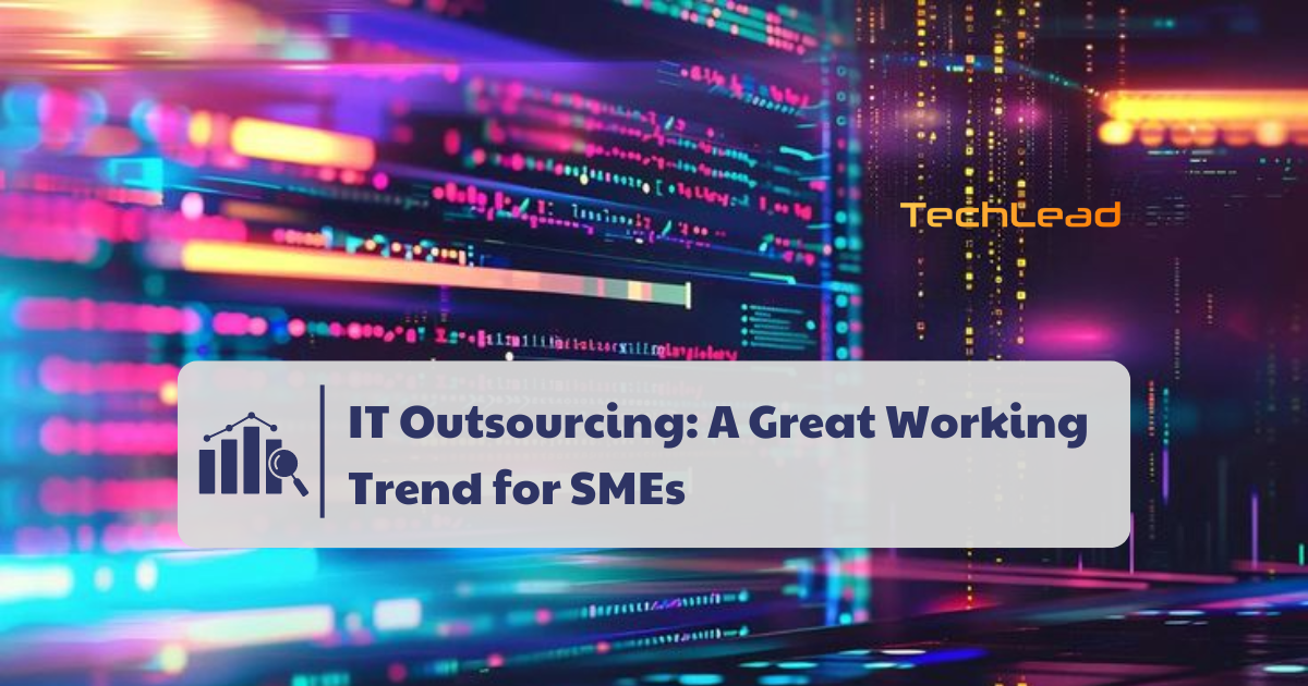 IT Outsourcing: A Great Working Trend for SMEs