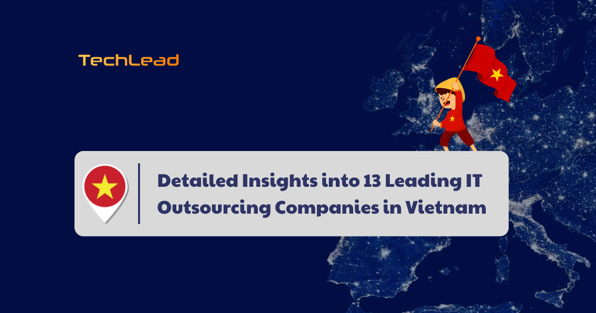 Detailed Insights into 13 Leading IT Outsourcing Companies in Vietnam