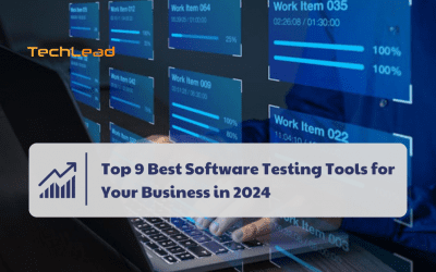 Top 9 Best Software Testing Tools for Your Business in 2024
