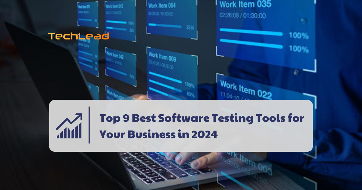 Top 9 Best Software Testing Tools for Your Business in 2024