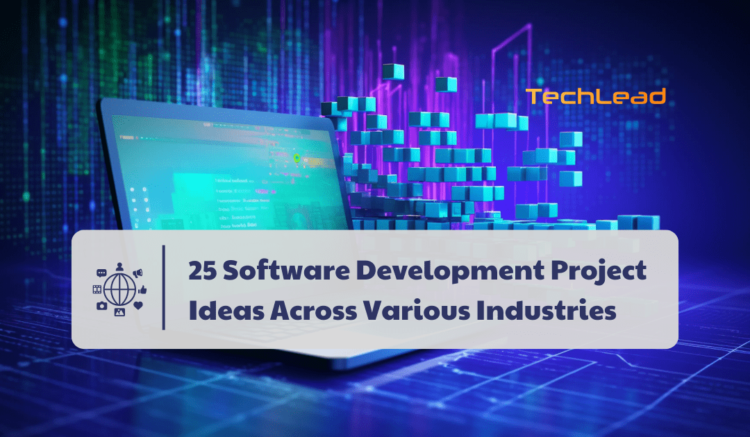 25 Software Development Project Ideas Across Various Industries