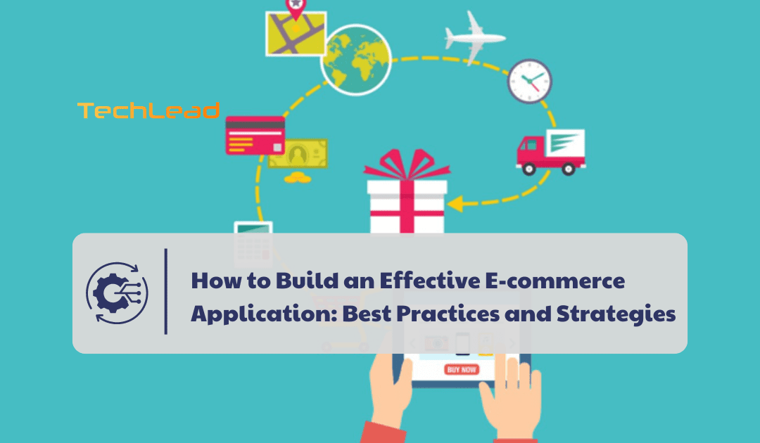 How to Build an Effective E-commerce Application: Best Practices and Strategies