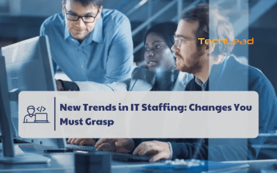 New Trends in IT Staffing: Changes You Must Grasp