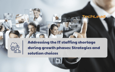 Addressing the IT staffing shortage during growth phases: Strategies and solution choices