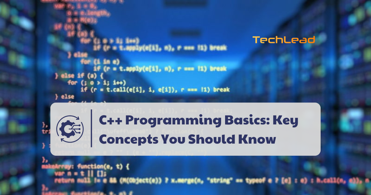 C++ Programming Basics: Key Concepts You Should Know