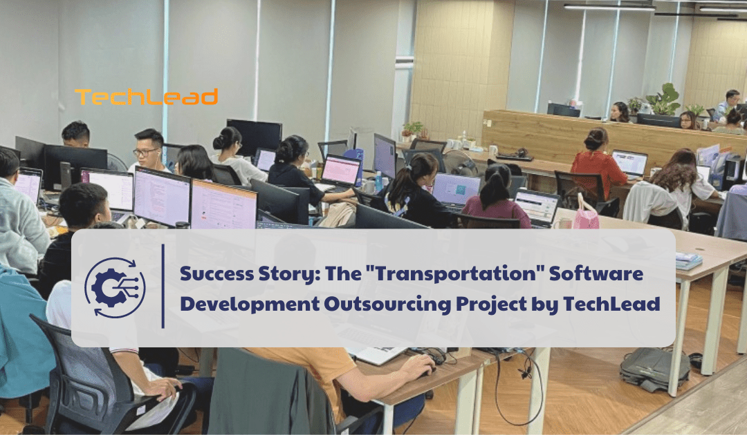 Success Story: The “Transportation” Software Development Outsourcing Project by TechLead