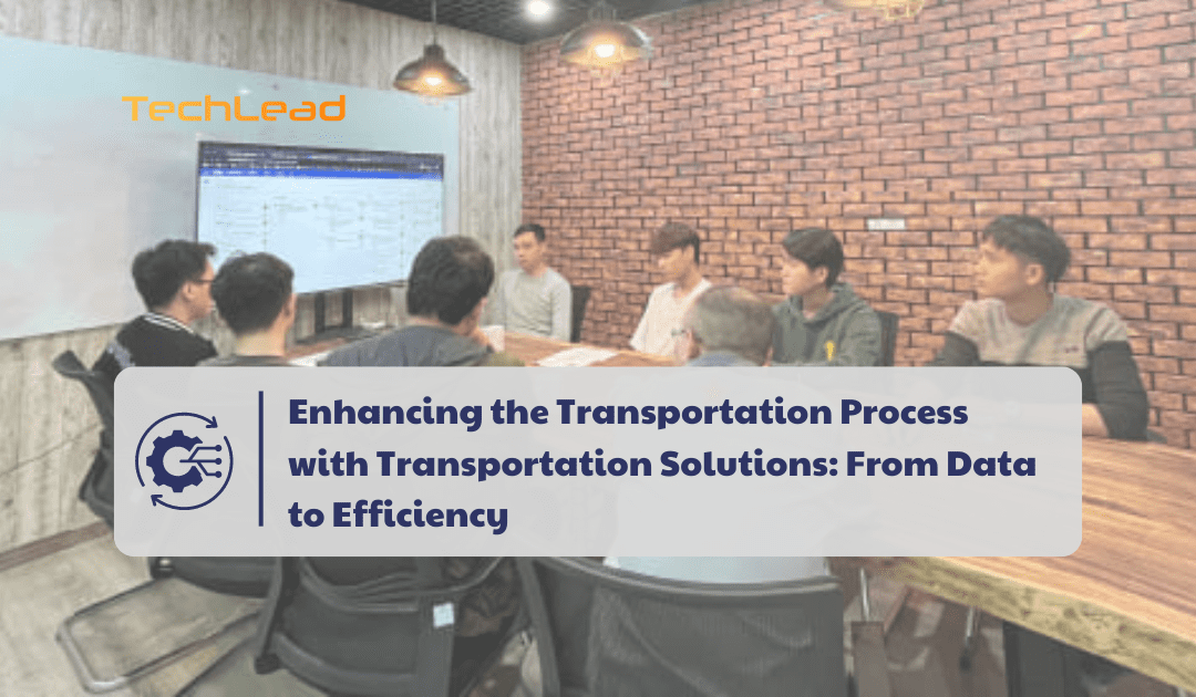 Enhancing the Transportation Process with Transportation Solutions: From Data to Efficiency